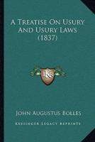 A Treatise On Usury And Usury Laws (1837)