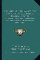 A Building Ordinance For The City Of Cambridge, Massachusetts