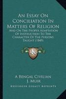 An Essay On Conciliation In Matters Of Religion