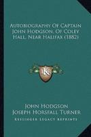 Autobiography Of Captain John Hodgson, Of Coley Hall, Near Halifax (1882)