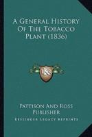 A General History Of The Tobacco Plant (1836)