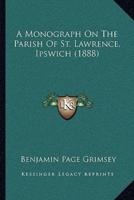 A Monograph On The Parish Of St. Lawrence, Ipswich (1888)