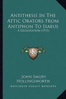 Antithesis In The Attic Orators From Antiphon To Isaeus