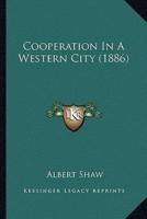 Cooperation In A Western City (1886)