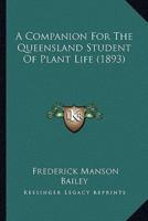 A Companion For The Queensland Student Of Plant Life (1893)