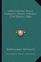 Applicazione Della Formola Dante Spiegato Con Dante (1886)