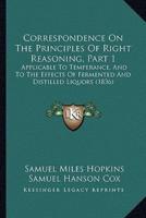 Correspondence On The Principles Of Right Reasoning, Part 1