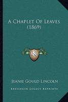 A Chaplet Of Leaves (1869)