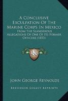 A Conclusive Exculpation Of The Marine Corps In Mexico