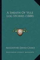 A Sheath Of Yule Log Stories (1888)
