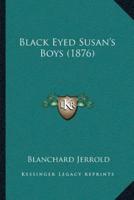 Black Eyed Susan's Boys (1876)