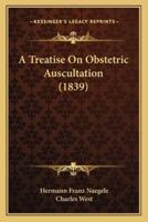 A Treatise On Obstetric Auscultation (1839)