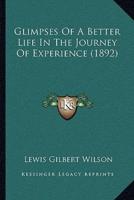 Glimpses Of A Better Life In The Journey Of Experience (1892)