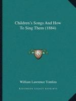 Children's Songs And How To Sing Them (1884)
