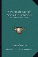 A Picture Story Book Of London