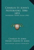 Charles St. John's Notebooks, 1846-1853