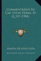 Commentarius In Cap. Inter Verba. XI Q. III (1584)