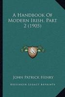 A Handbook Of Modern Irish, Part 2 (1905)