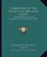 Exhibition Of The Society Of Arts And Crafts