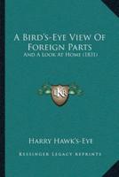 A Bird's-Eye View Of Foreign Parts