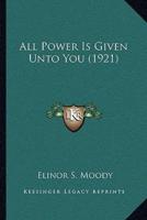 All Power Is Given Unto You (1921)