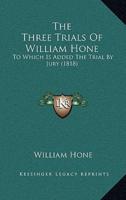 The Three Trials Of William Hone
