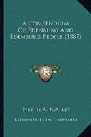 A Compendium Of Edenburg And Edenburg People (1887)