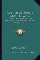 Autumnal Fruits And Flowers