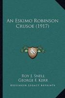 An Eskimo Robinson Crusoe (1917)