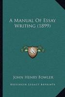 A Manual Of Essay Writing (1899)
