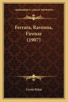 Ferrara, Ravenna, Firenze (1907)