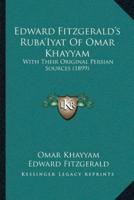 Edward Fitzgerald's Ruba'Iyat Of Omar Khayyam