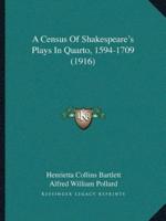 A Census Of Shakespeare's Plays In Quarto, 1594-1709 (1916)