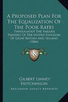A Proposed Plan For The Equalization Of The Poor Rates