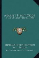 Against Heavy Odds