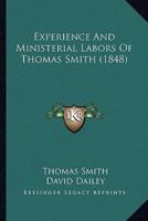 Experience And Ministerial Labors Of Thomas Smith (1848)