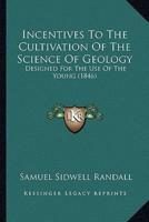 Incentives To The Cultivation Of The Science Of Geology