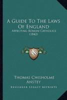 A Guide To The Laws Of England