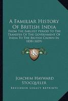 A Familiar History Of British India