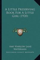 A Little Preserving Book For A Little Girl (1920)