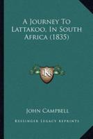 A Journey To Lattakoo, In South Africa (1835)