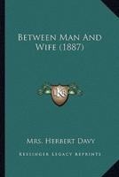 Between Man And Wife (1887)