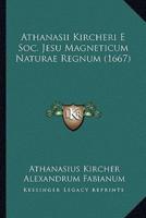 Athanasii Kircheri E Soc. Jesu Magneticum Naturae Regnum (1667)