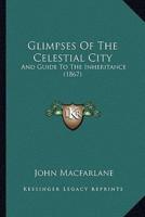 Glimpses Of The Celestial City