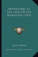 Adventures In The Land Of The Behemoth (1874)