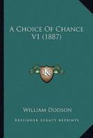 A Choice Of Chance V1 (1887)