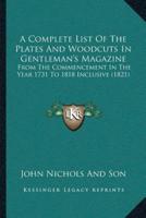A Complete List Of The Plates And Woodcuts In Gentleman's Magazine