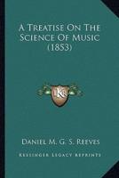 A Treatise On The Science Of Music (1853)