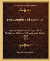 Ferns, British And Exotic V3