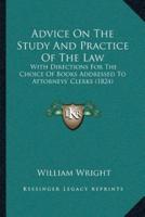 Advice On The Study And Practice Of The Law